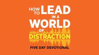 How to Lead in a World of Distraction 1 Timothy 6:11-21 New International Version