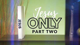 Jesus Only: Part Two Colossians 2:20-23 English Standard Version 2016