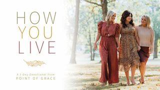 How You Live: A 5-Day Reading Plan Luke 16:10 American Standard Version