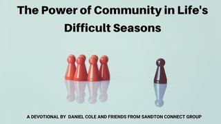The Power of Community in Life's Difficult Seasons Genesis 11:6-9 New International Version