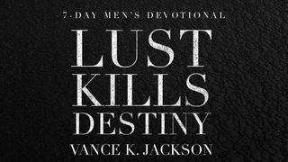 Lust Kills Destiny Proverbs 6:27-28 Christian Standard Bible