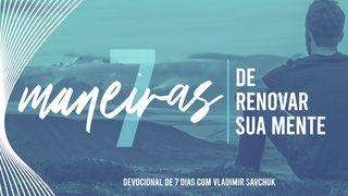 7 Maneiras de Renovar sua Mente Romanos 15:13 Nova Versão Internacional - Português