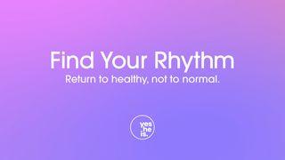 Find Your Rhythm: Return to Healthy, Not to Normal Deuteronomy 15:11 New King James Version