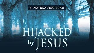 Hijacked by Jesus 1 Corinthians 16:14 Contemporary English Version
