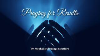 Praying for Results 1 John 3:22 English Standard Version 2016