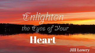 Enlighten the Eyes of Your Heart Joel 2:12-13 Amplified Bible