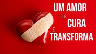 Um Amor Que Cura e Transforma! Romanos 8:35-39 Nova Versão Internacional - Português