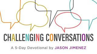Challenging Conversations Acts 10:34-35 New International Version