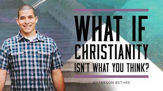 What If Christianity Isn't What You Think? Matthew 3:2 New International Version