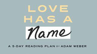Love Has A Name John 3:14 Amplified Bible, Classic Edition