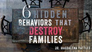 6 Hidden Behaviors That Destroy Families Proverbs 10:9 New Living Translation