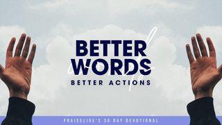 Better Words, Better Actions: PraiseLive's 30 Day Devotional Walawi 19:34 Biblia Habari Njema