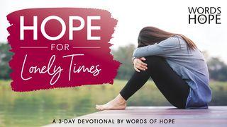 Hope for Lonely Times 1 Kings 19:4 New Living Translation
