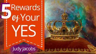 5 Rewards of Your YES Hebrews 10:36 New Living Translation
