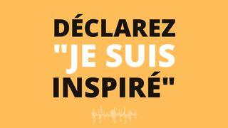 Déclarez "Je Suis Inspiré" - Par Eric Célérier Jean 14:27 Bible Segond 21