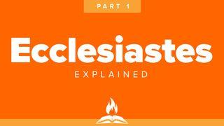 Ecclesiastes Explained Part 1 | The Meaning of Life Ecclesiastes 1:1-11 Amplified Bible