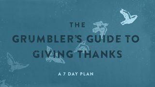 The Grumbler's Guide to Giving Thanks Romans 1:18-32 New International Version