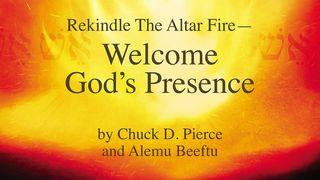 Rekindle the Altar Fire: Welcome God's Presence Hebrews 12:29 New Living Translation