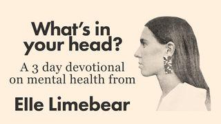 What's in Your Head? From Elle Limebear ۱پطرس 7:5 هزارۀ نو