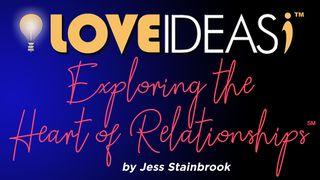 Love IDEAS-Exploring the Heart of Relationships Hebrews 2:1 Christian Standard Bible