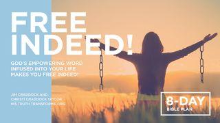 Free Indeed! God’s Empowering Word Infused Into Your Life Makes You Free Indeed Seconda lettera ai Corinzi 6:18 Nuova Riveduta 2006