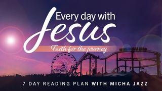 Every Day with Jesus: Faith for the Journey John 6:27 The Message