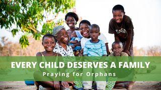 Every Child Deserves a Family: Praying for Orphans Mark 9:37 English Standard Version 2016