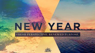New Year: Fresh Perspective. Renewed Purpose. Psalms 98:1-9 New Living Translation