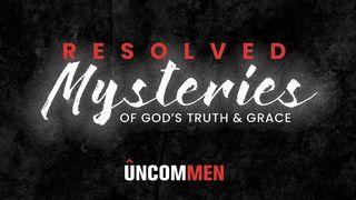 Uncommen: Resolved Mysteries Ephesians 6:1-4 New Living Translation