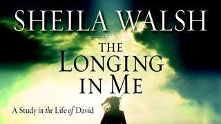 The Longing In Me: A Study On The Life Of David Psalm 63:1 Amplified Bible, Classic Edition
