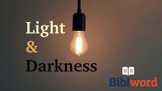 Light and Darkness Micah 7:8-9, 19 New International Version