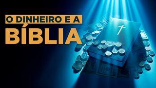 O Dinheiro e a Bíblia | Finanças Pessoais Na Ótica De Deus 1Timóteo 6:10 Nova Tradução na Linguagem de Hoje