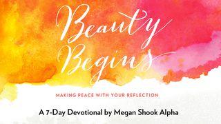 Beauty Begins: Making Peace With Your Reflection Psalm 45:11 King James Version