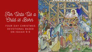 For Unto Us a Child Is Born  John 14:17 New International Version