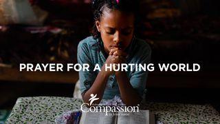 Prayer for a Hurting World Matthew 6:7-13 The Message