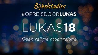 #Opreisdoorlukas - Lukas 18: Geen religie maar relatie Lukas 18:33 Herziene Statenvertaling