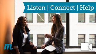 Listen | Connect | Help Galatians 6:1-5 The Passion Translation