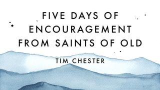 Five Days of Encouragement From Saints of Old 1 Timothy 1:15-17 New Living Translation