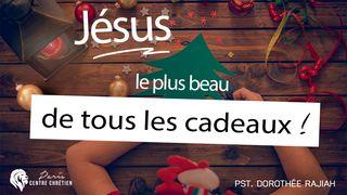 Jésus, Le Plus Beau De Tous Les Cadeaux Luc 8:48 Parole de Vie 2017