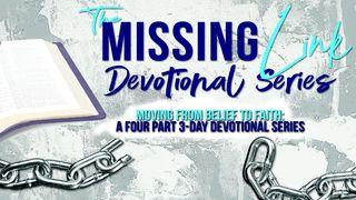 The Missing Link: From Belief to Faith Hebrews 11:1-3 New International Version