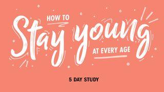 How to Stay Young at Every Age Proverbs 4:20-23 Amplified Bible