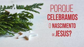 Por Que Celebramos o Nascimento de Jesus? Lucas 1:37 Nova Bíblia Viva Português