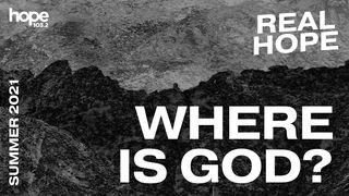 Real Hope: Where Is God? Proverbs 18:21 New Living Translation