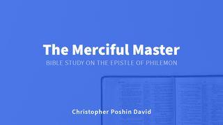 The Merciful Master Philemon 1:17-18 New International Version