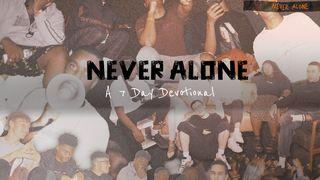 Never Alone John 6:68 New International Version