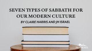 Seven Types of Sabbath for Our Modern Culture! Mark 2:27-28 New Century Version