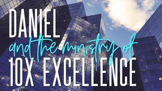Daniel and the Ministry of 10X Excellence 2 Corinthians 10:4 Amplified Bible, Classic Edition