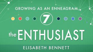 Growing as an Enneagram Seven: The Enthusiast Luke 6:40 New International Version