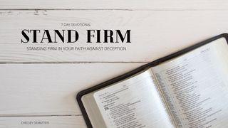 Stand Firm: Standing Firm In Your Faith Against Deception 1 John 4:1-3 Amplified Bible, Classic Edition