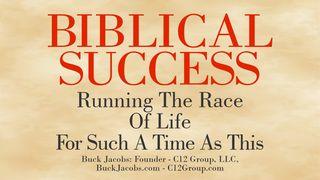 Biblical Success - Running the Race of Our Lives - for Such a Time as This Luke 12:12 New King James Version